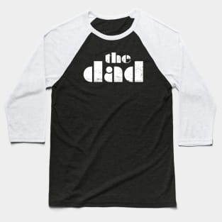 The Dad - Groovy Cool Retro Distressed Design Baseball T-Shirt